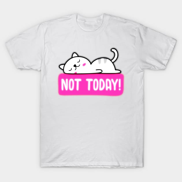 Not today T-Shirt by nandar